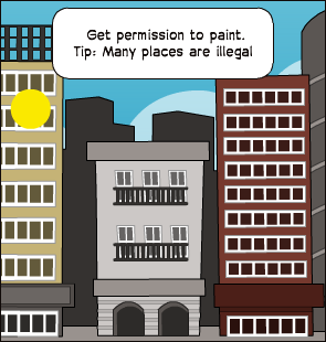Get permission to paint. Tip: Many places are illegal