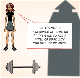 Squats can be performed at home or at the gym. to add a level of difficulty you can use weights.