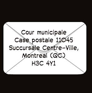 Cour municipale Case postale 11045 Succursale Centre-Ville,  Montreal (QC)  H3C 4Y1