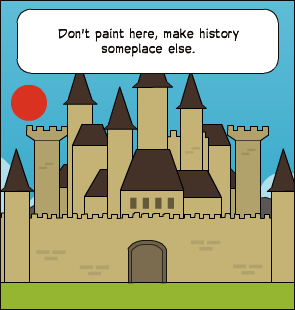 Don't paint here, make history someplace else.
