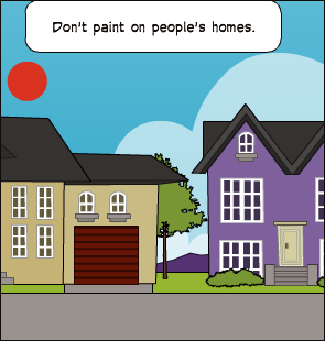 Don't paint on people's homes.