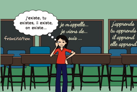 francisation | j'existe, tu existes, il existe, on existe... | je m'appelle... je viens de...  suis ... | j'apprends  tu apprends il apprend elle apprend