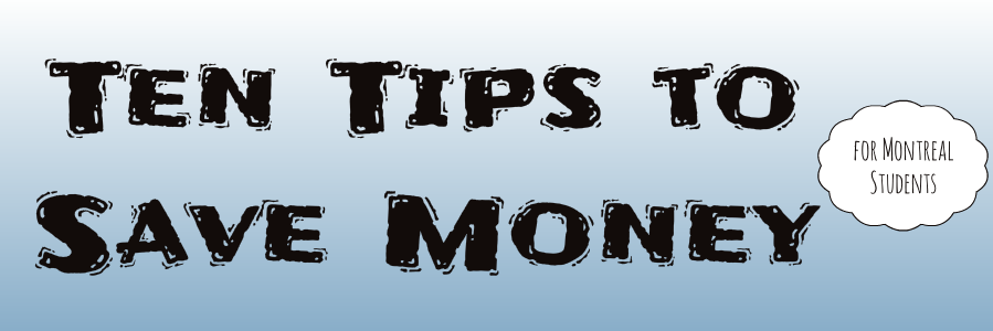 Ten Tips to Save Money | for Montreal Students