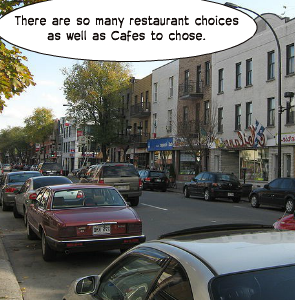 There are so many restaurant choices as well as Cafes to chose.