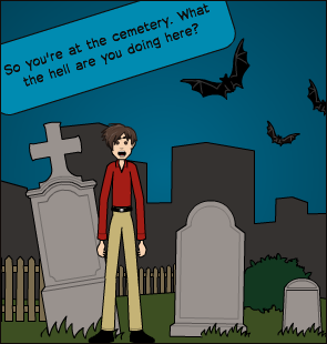 So you're at the cemetery. What the hell are you doing here?